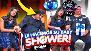 🔥BROMA A LA COCHA LE HAGO SU BABY SHOWER 🔥