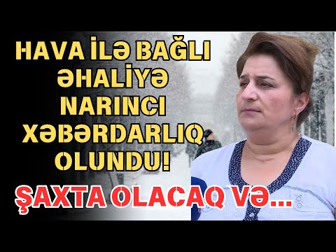 HAVA İLƏ BAĞLI XƏBƏRDARLIQ OLUNDU !