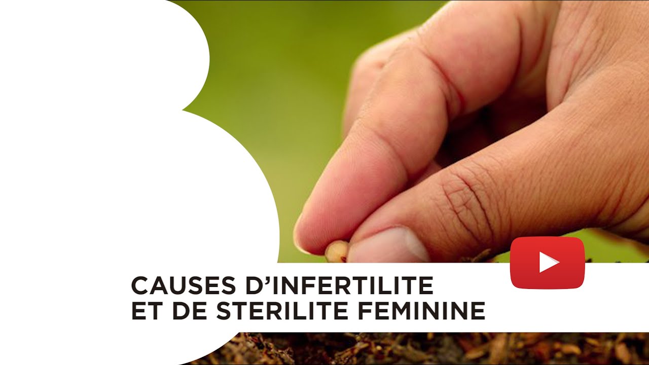Causes d’infertilité et de stérilité féminine