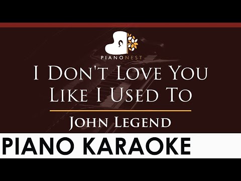 John Legend – I Don’t Love You Like I Used To – HIGHER Key (Piano Karaoke Instrumental)