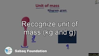 Recognize unit of mass (kg and g)
