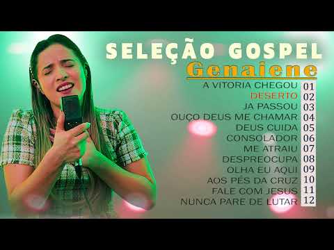 Genaiene | Melhores e mais tocadas musicas gospel, só as tops cheias de Deus para te abençoar