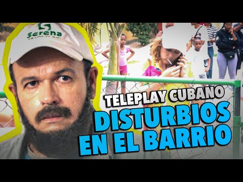 Teleplay Cubano: DISTURBIOS EN EL BARRIO 🎯
