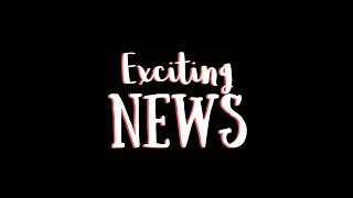 Exciting News