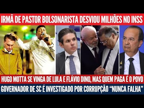 Bolsonaro abriu INSS para irmã do Valdemiro, Hugo Motta usa IOF contra Lula, Jorginho Mello desviou?