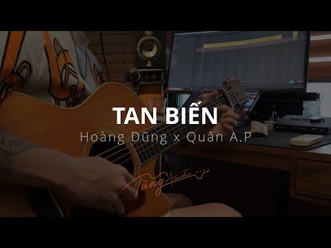 TAN BIẾN - Hoàng Dũng x Quân A.P ( Guitar đệm only Tungtic ) #tungacoustic #tungtic