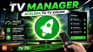 TV Manager: acelera y optimiza tu Xiaomi TV en segundos 🚀