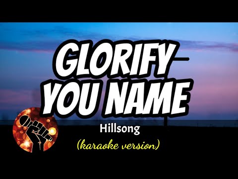 GLORIFY YOUR NAME – HILLSONG (karaoke version)