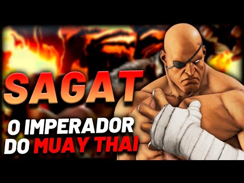 SAGAT: A HISTÓRIA DO IMPERADOR DO MUAY THAI - STREET FIGHTER