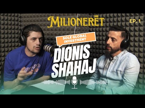 Milionerët 1: Dionis Shahaj, Sole Global Investment