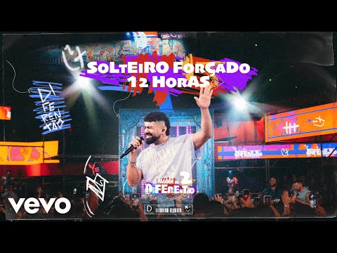 Dilsinho - Solteiro Forçado / 12 Horas (Ao Vivo)