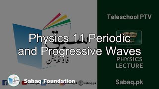 Physics 11 Periodic and Progressive Waves