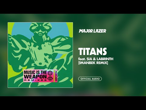 Major Lazer - Titans (feat. Sia & Labrinth) (Imanbek Remix) [Official Audio]