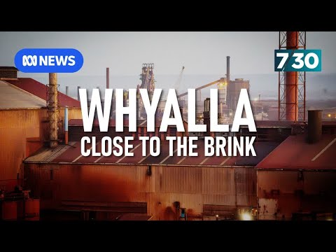 Push for government to intervene in the financially troubled Whyalla steelworks | 7.30