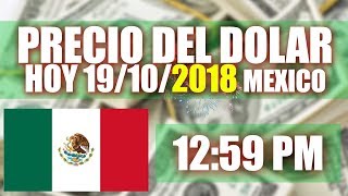 Precio del Dolar hoy en Mexico Hoy 19 de Octubre del 2018