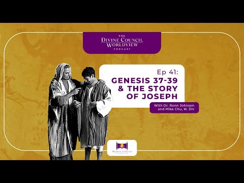 EP041: Genesis 37-39 & The Story of Joseph | The Divine Council Worldview Podcast