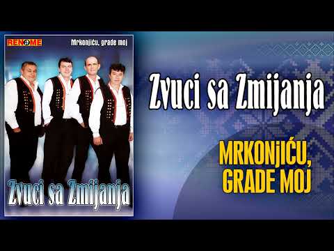 Zvuci sa Zmijanja - Mrkonjicu, grade moj (Audio 2008)