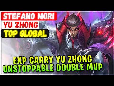 Exp Carry Yu Zhong, Unstoppable Double MVP [ Top Global Yu Zhong ] Stefano Mori - Mobile Legends