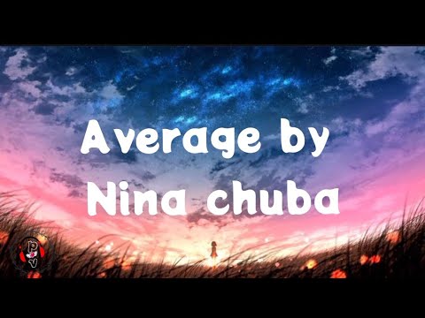 Nina Chuba - Average (Lyrics video)
