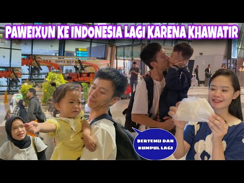 PAWEIXUN KHAWATIR JADI DATANG LAGI KE INDONESIA UNTUK MENJEMPUT ANAK ISTRINYA 