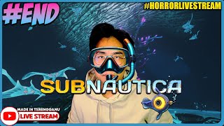 *SERAM!!* AKHIRNYA TAMAT PENGEMBARAAN KITA! ||🔴 Subnautica #END (Malaysia) #HorrorLivestream