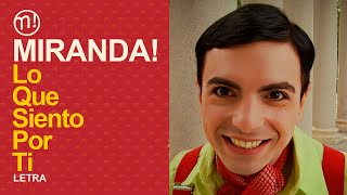 Miranda! - Lo Que Siento por Ti (Letra / Lyric)