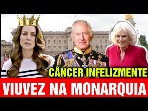 Kate Middleton últimas notícias do câncer! Viuvez na monarquia! + Camila Parker e Rei Charles