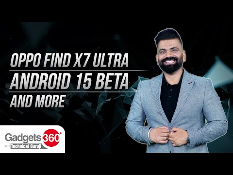 Gadgets360 With Technical Guruji: Oppo Find X Ultra और Android 15 Beta में क्या है खास?