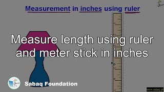 Measure length using ruler and meter stick in inches