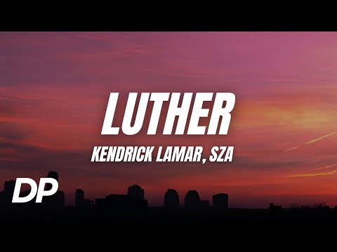 Kendrick Lamar - luther (Lyrics) ft. SZA