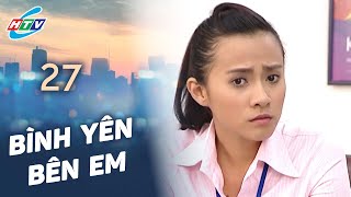 Bình Yên Bên Em - Tập 27 | HTVC Phim Truyện Việt Nam 2025