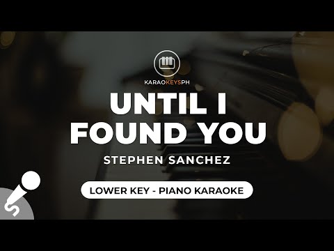 Until I Found You – Stephen Sancheez (Lower Key – Piano Karaoke)