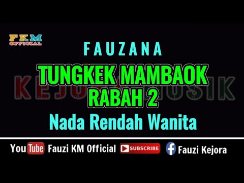 Fauzana - TUNGKEK MAMBAOK RABAH 2 (Karaoke) NADA RENDAH WANITA