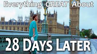 Everything GREAT About 28 Days Later!