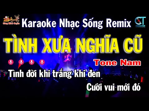 Karaoke Tình Xưa Nghĩa Cũ Remix Tone Nam ( C )