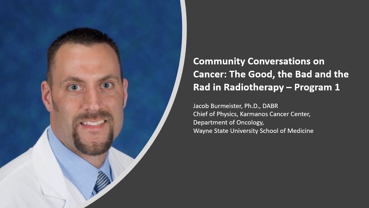 Community Conversations on Cancer – The Good, the Bad, and the Rad in Radiotherapy Series: Program 1 – Jacob Burmeister, Ph.D., DABR video thumbnail