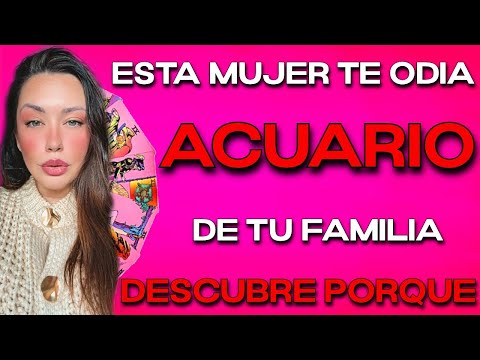 ACUARIO ♒️ ESTA MUJER DE TU FAMILIA TE ODIA‼️ DESCUBRE PORQUE 🔮 HOROSCOPO #ACUARIO HOY TAROT AMOR