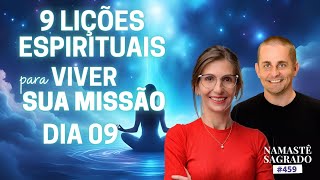 9ª LIÇÃO Espiritual pra Viver a MISSÃO do seu ATMA | Namastê Sagrado 459 | Amanda Dreher