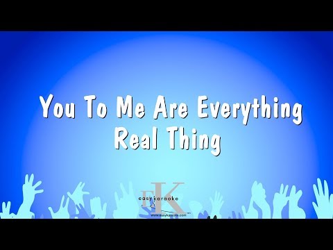 You To Me Are Everything – Real Thing (Karaoke Version)