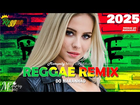 REGGAE DO MARANHÃO ● Melhor Seleção De Música Reggae Internacional 2025 ● MÚSICA REGGAE REMIX 2025