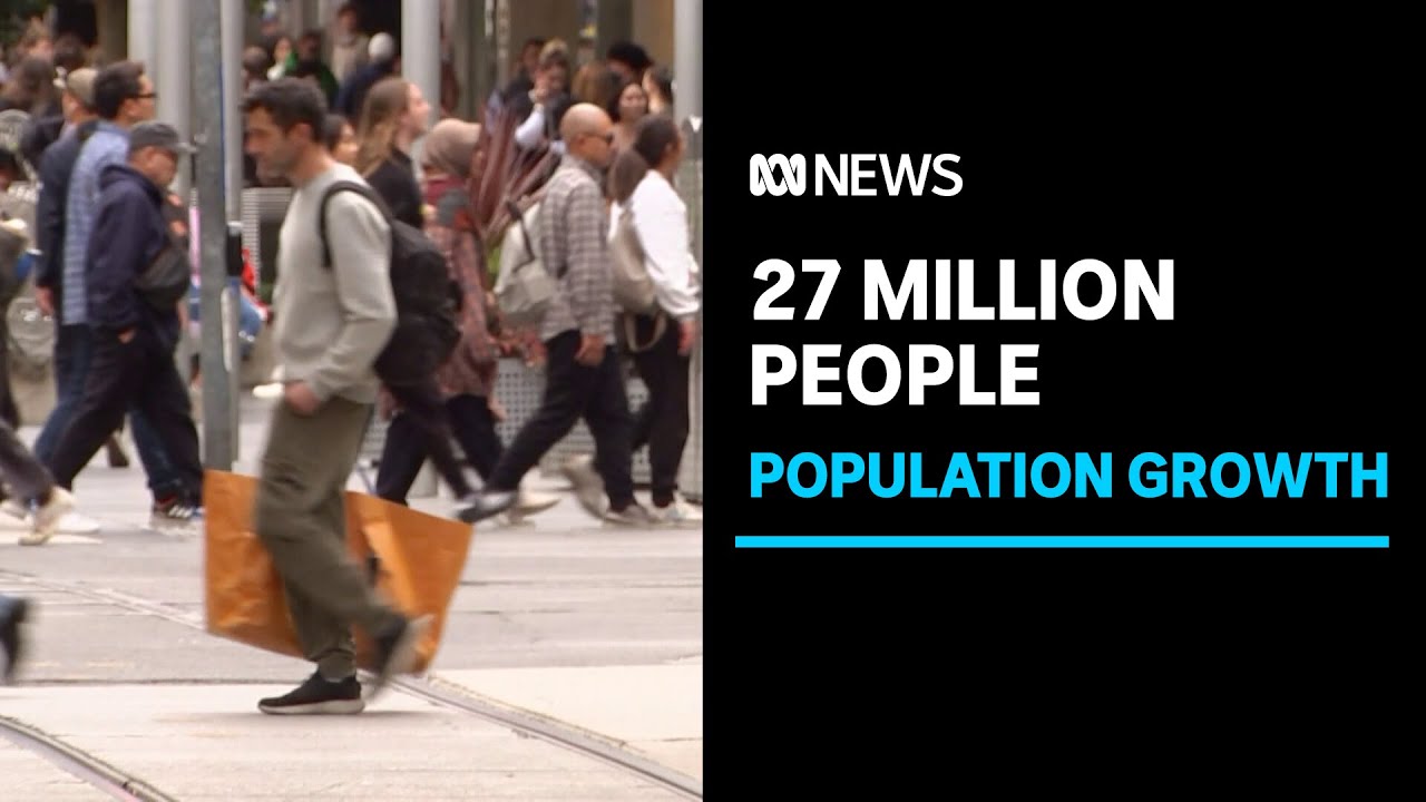 Australia’s population hits 27 million, nearly two decades ahead of forecast
