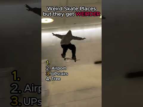 Weird skateboard places but they get WEIRDER