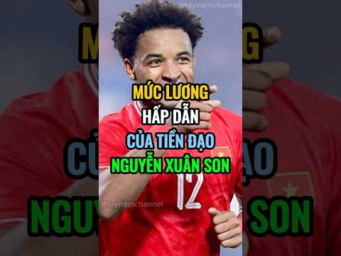 Mức lương hấp dẫn của tiền đạo nhập tịch Nguyễn Xuân Son #trending #trendingshorts #tintuc #shorts