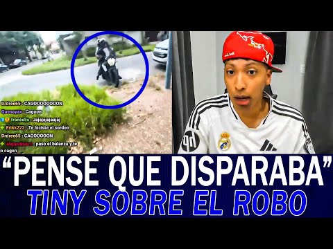 HABLÓ TINY TRAS el ROBO EN STREAM