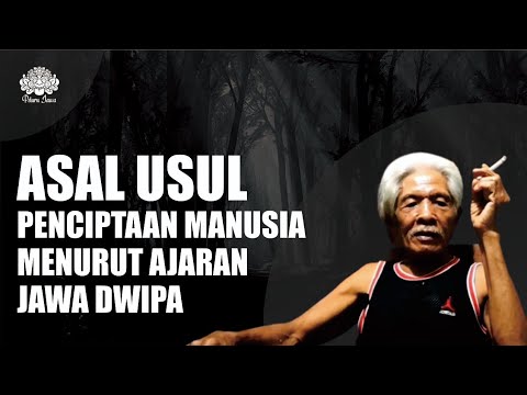 ASAL USUL PENCIPTAAN MANUSIA MENURUT AJARAN JAWA DWIPA