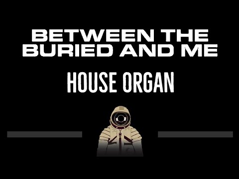 Between the Buried and Me • House Organ (CC) (Remastered Video) 🎤 [Karaoke] [Instrumental Lyrics]