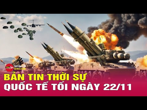 Toàn cảnh thời sự quốc tế tối 22/11. Nga phóng tên lửa mới vào Ukraine: Ông Putin tuyên bố cứng rắn?