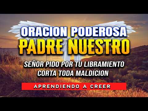 ORACION PIDIENDO LIBERACION "PADRE NUESTRO" AYUDAME Y PROTEGEME #oraciónpoderosa #oraciondelamañana