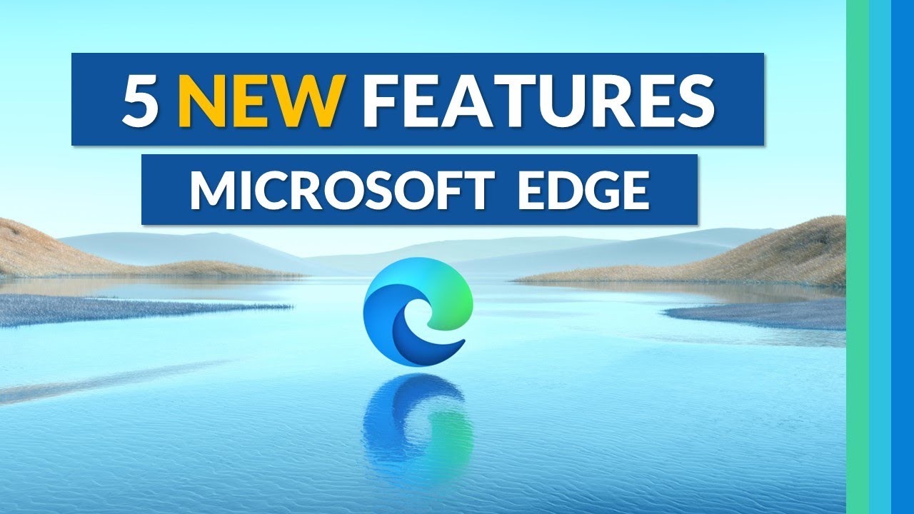 Top 5 Microsoft Edge New Features
