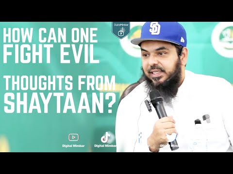 How can one fight evil thoughts from Shaytaan? - Uthman Ibn Farooq